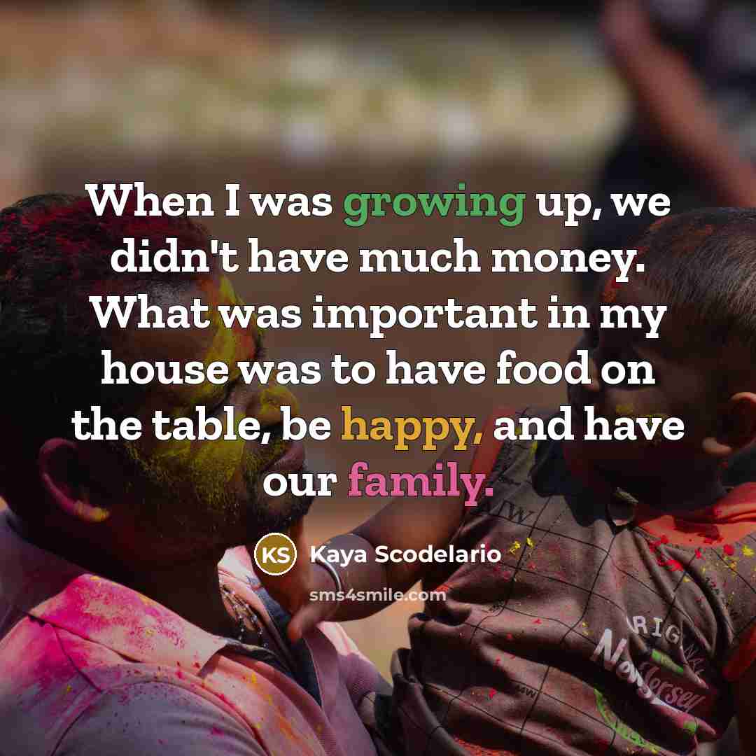 “When I was growing up, we didn't have much money.…” quote by Kaya Scodelario
