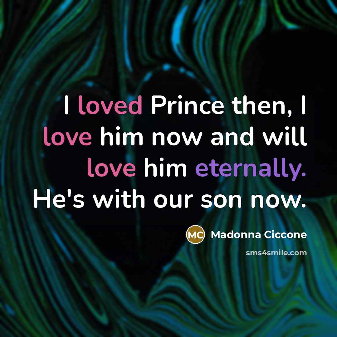 “I loved Prince then, I love him now and will…” quote by Madonna Ciccone