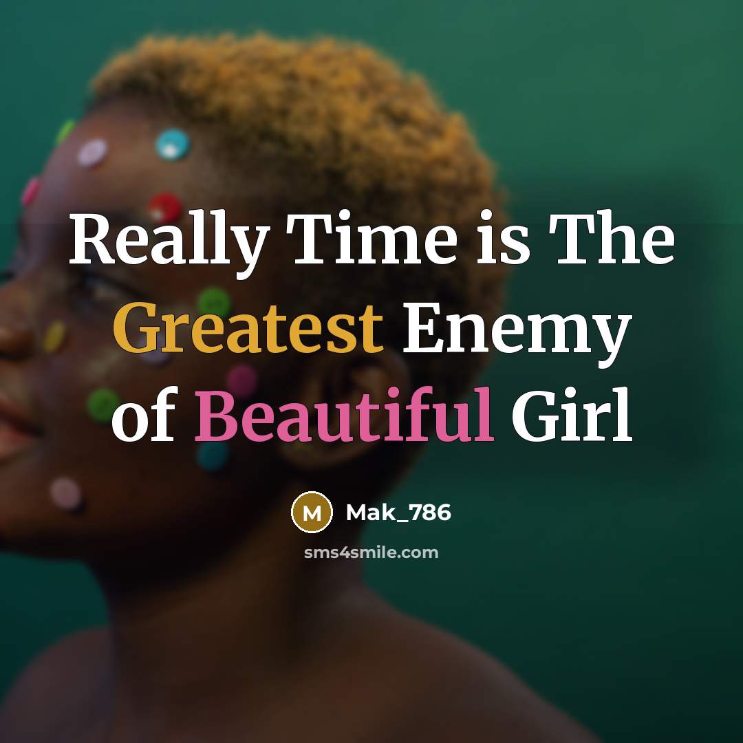 “Really Time is The Greatest Enemy of Beautiful Girl” quote by Mak_786