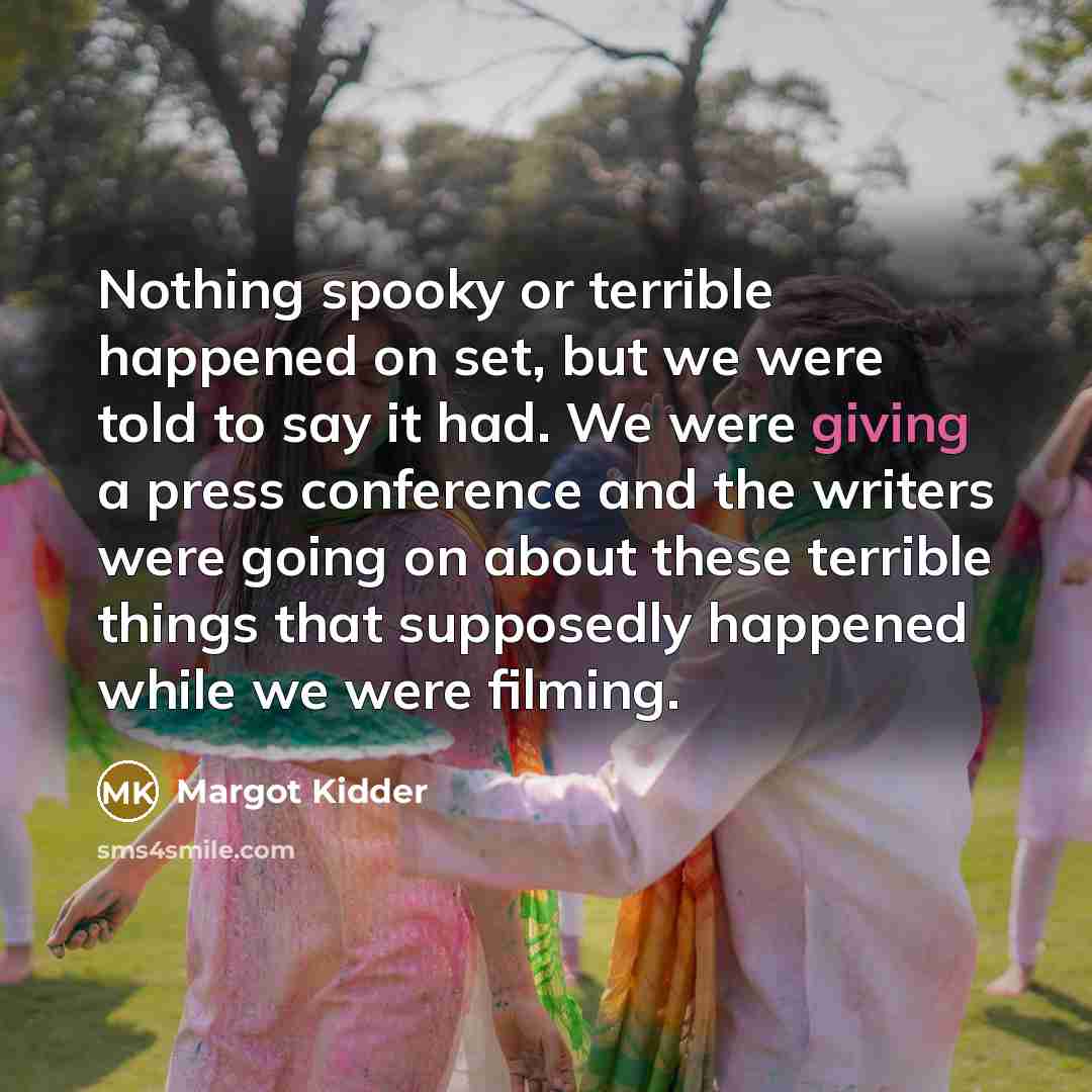 “Nothing spooky or terrible happened on set, but we were…” quote by Margot Kidder