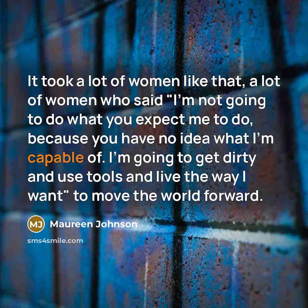 “It took a lot of women like that, a lot…” quote by Maureen Johnson