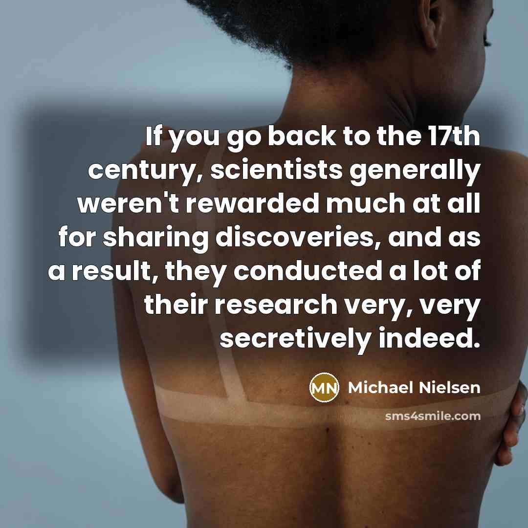 “If you go back to the 17th century, scientists generally…” quote by Michael Nielsen