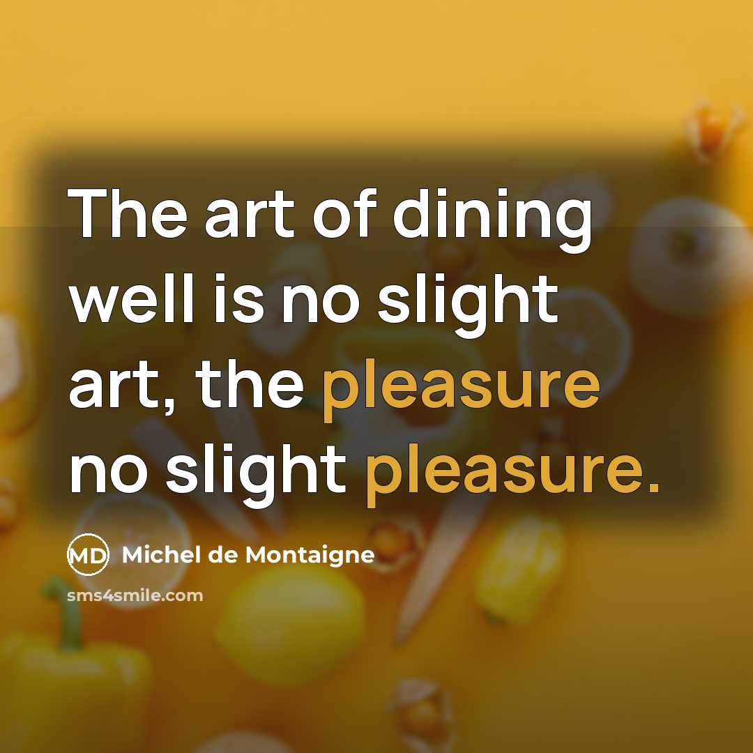 “The art of dining well is no slight art, the…” quote by Michel de Montaigne