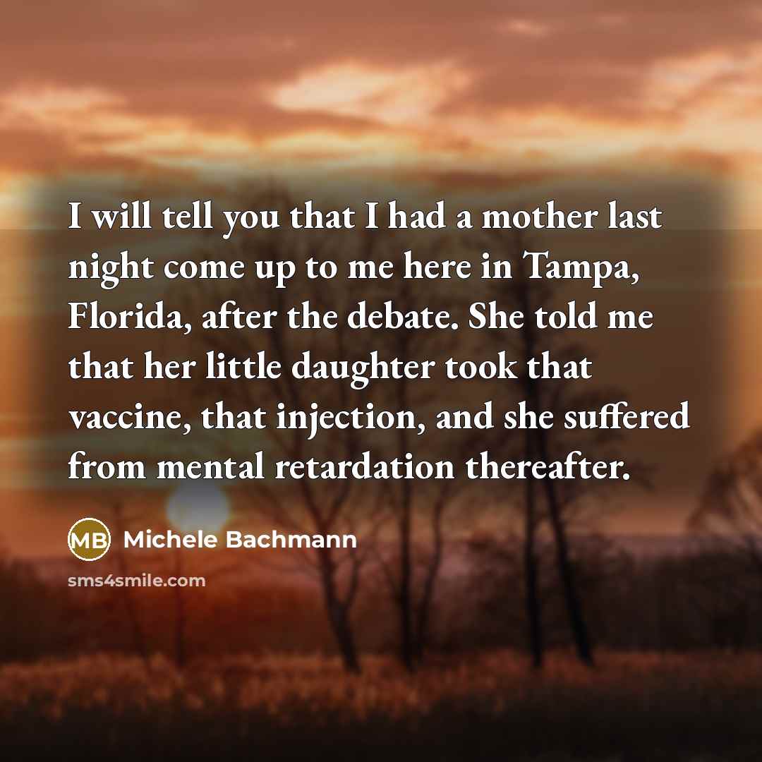 “I will tell you that I had a mother last…” quote by Michele Bachmann