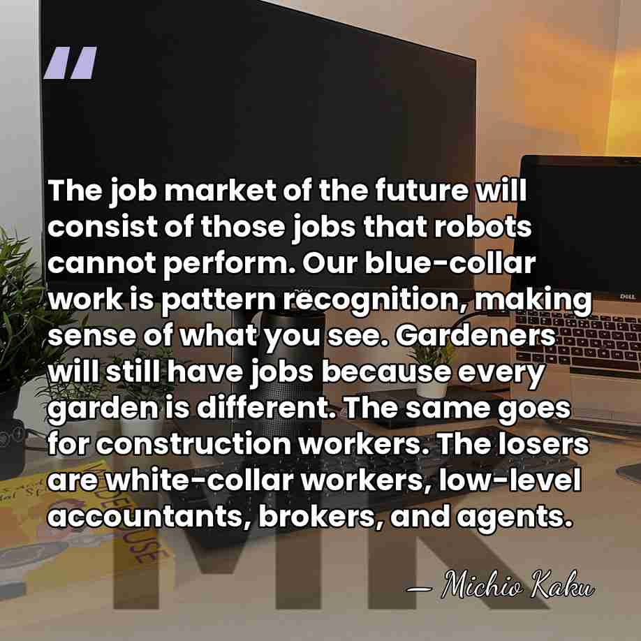 The job market of the future will consist of those jobs that&hellip; - Michio Kaku