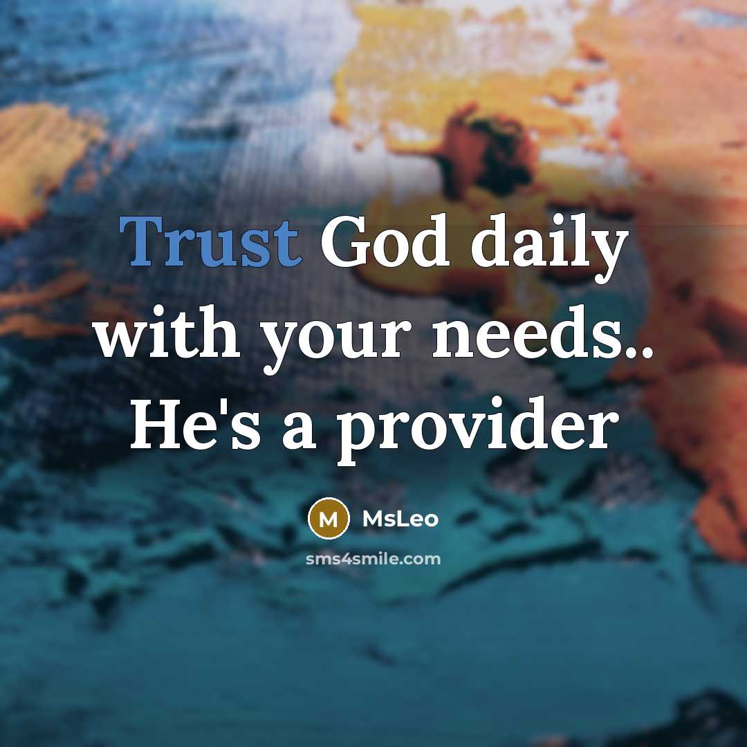 “Trust God daily with your needs.. He's a provider…” quote by MsLeo
