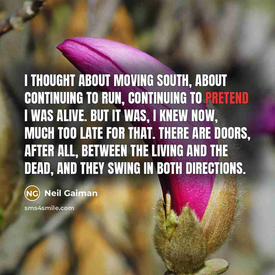 “I thought about moving south, about continuing to run, continuing…” quote by Neil Gaiman