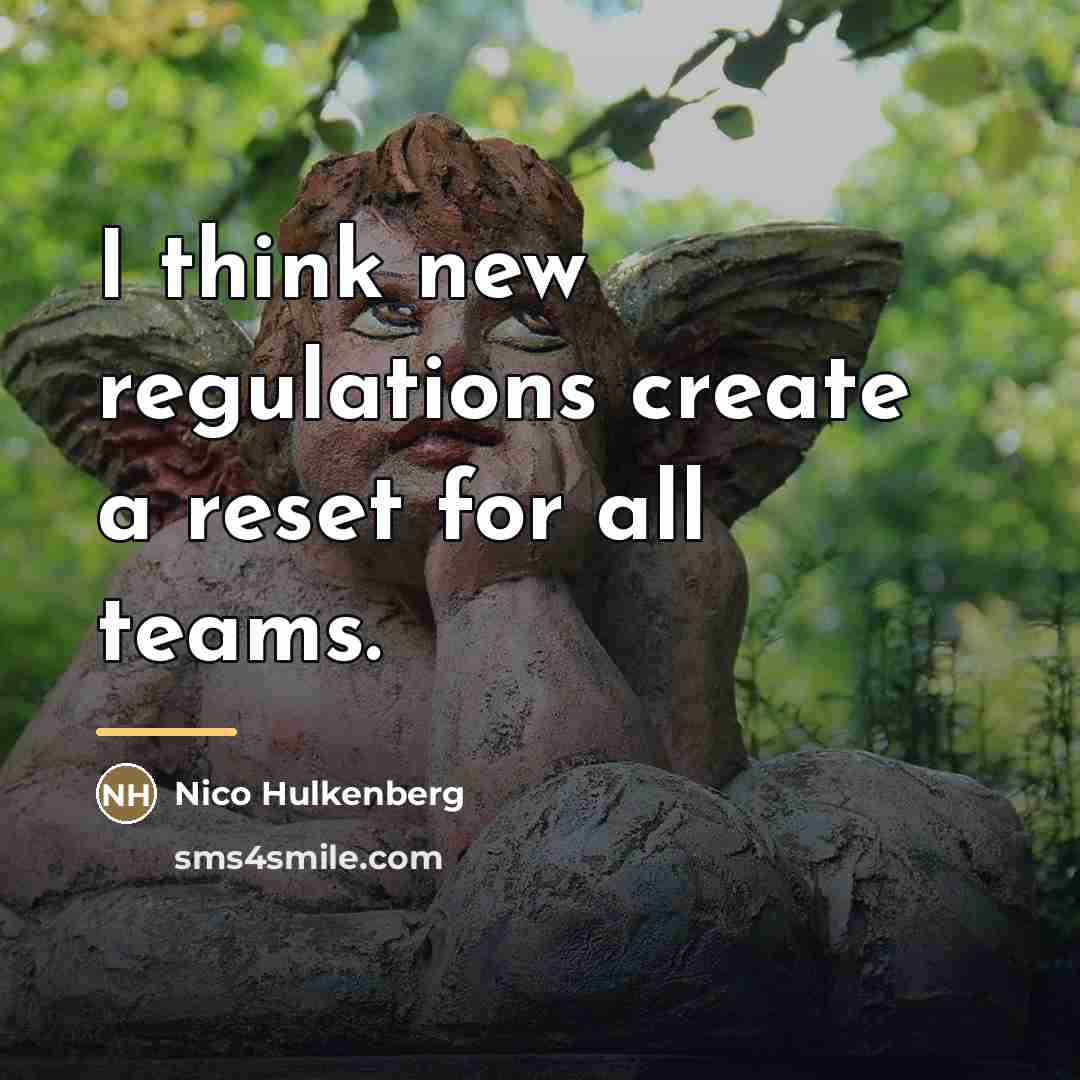 “I think new regulations create a reset for all teams.…” quote by Nico Hulkenberg