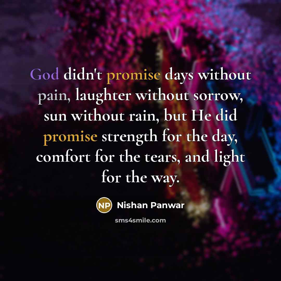“God didn't promise days without pain, laughter without sorrow, sun…” quote by Nishan Panwar