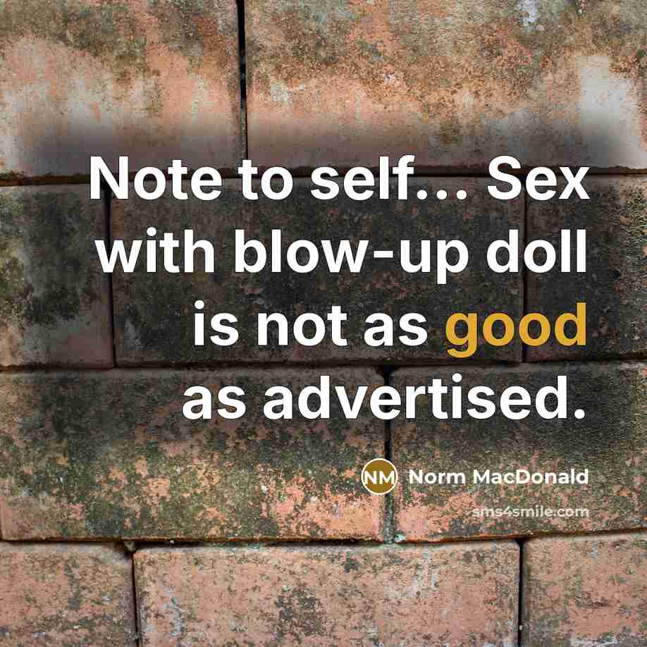 “Note to self... Sex with blow-up doll is not as…” quote by Norm MacDonald