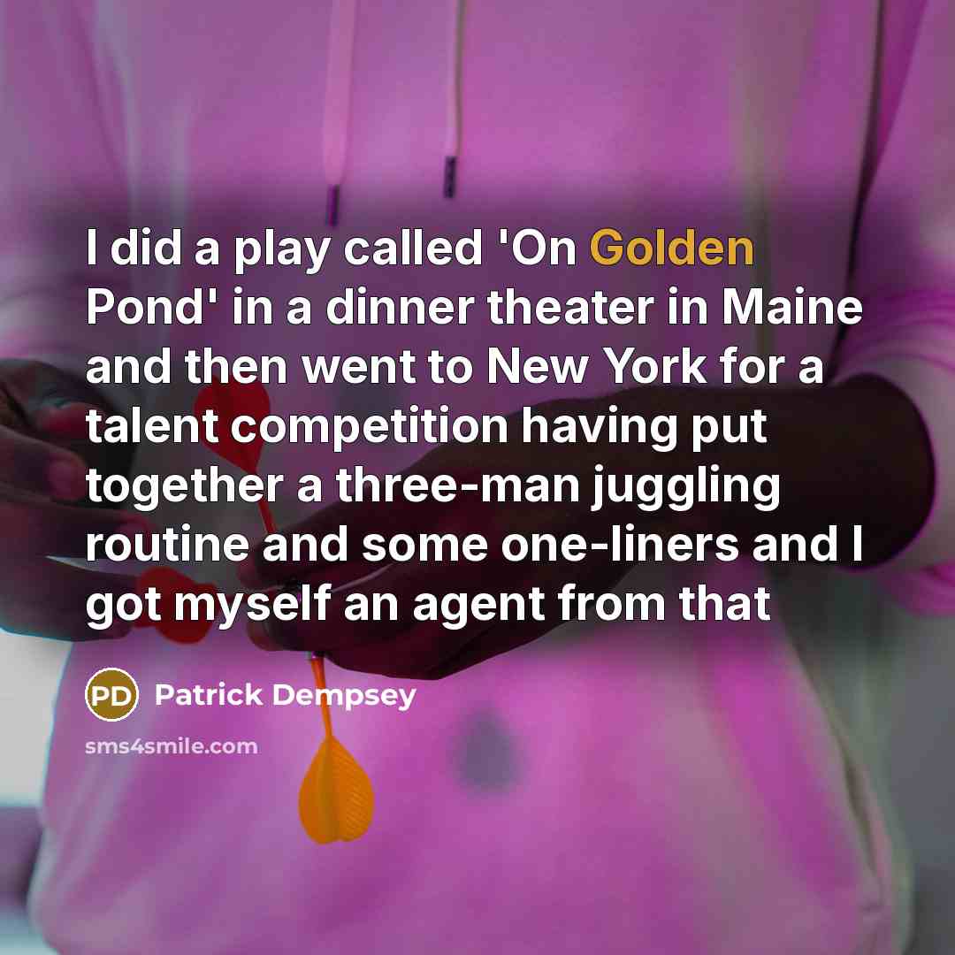 “I did a play called 'On Golden Pond' in a…” quote by Patrick Dempsey