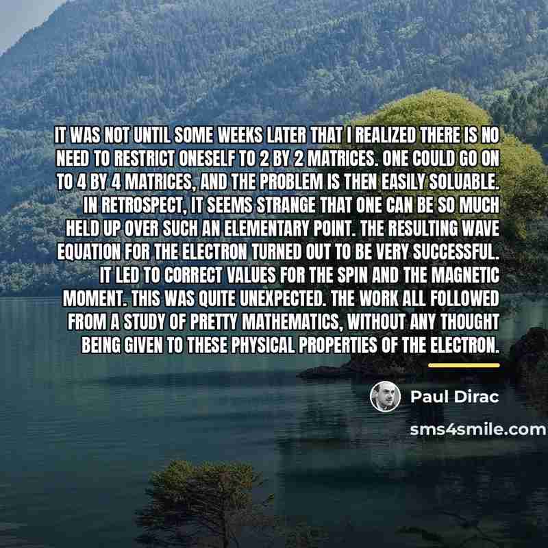 “It was not until some weeks later that I realized…” quote by Paul Dirac