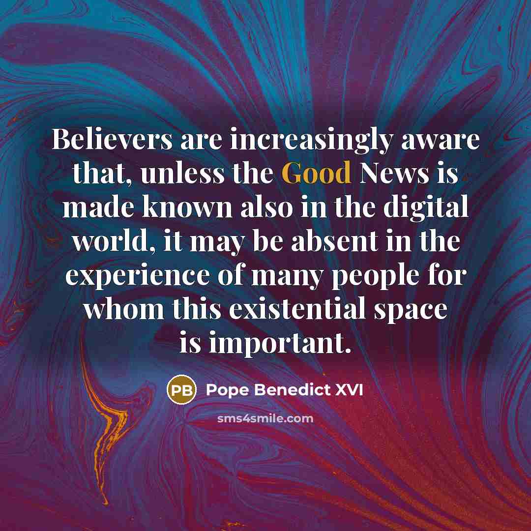 “Believers are increasingly aware that, unless the Good News is…” quote by Pope Benedict XVI