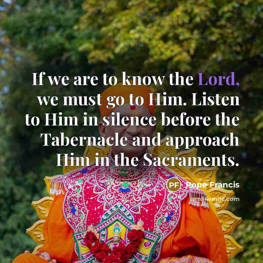 “If we are to know the Lord, we must go…” quote by Pope Francis
