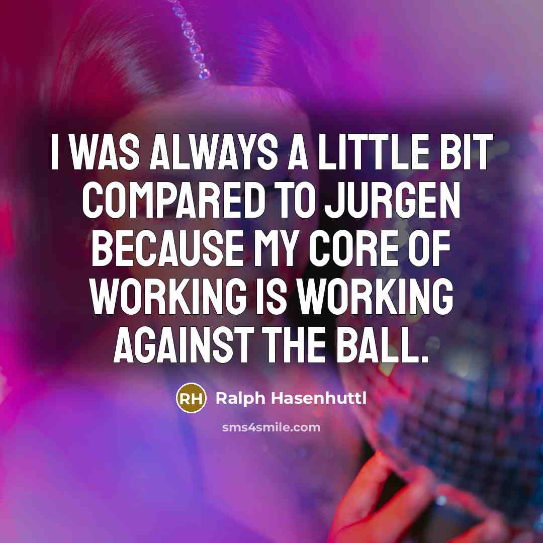 “I was always a little bit compared to Jurgen because…” quote by Ralph Hasenhuttl