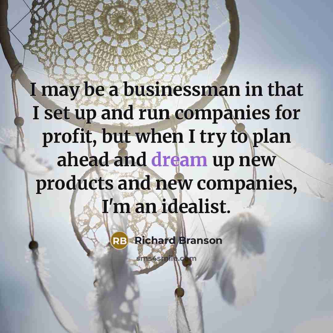 “I may be a businessman in that I set up…” quote by Richard Branson