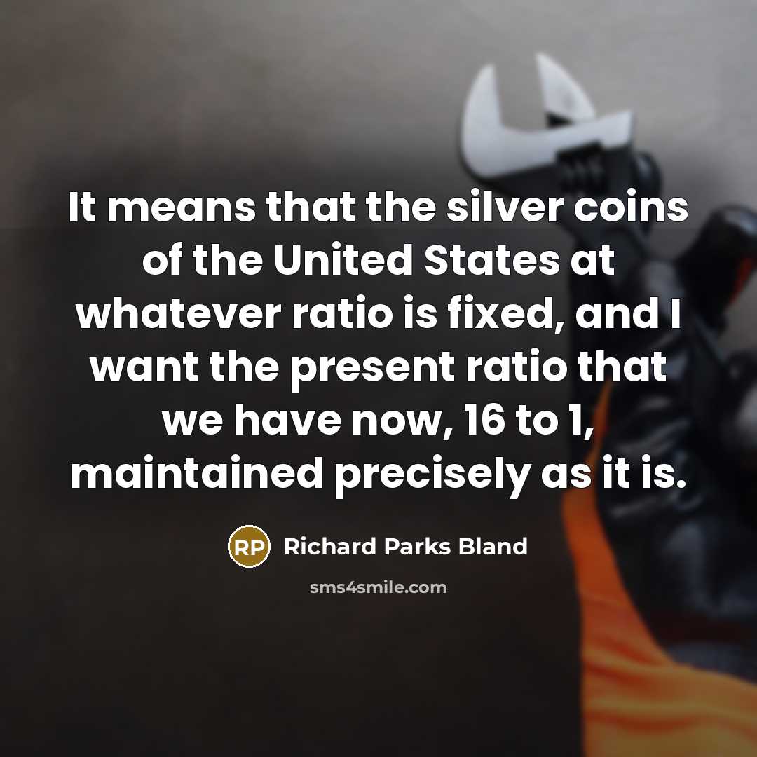 “It means that the silver coins of the United States…” quote by Richard Parks Bland