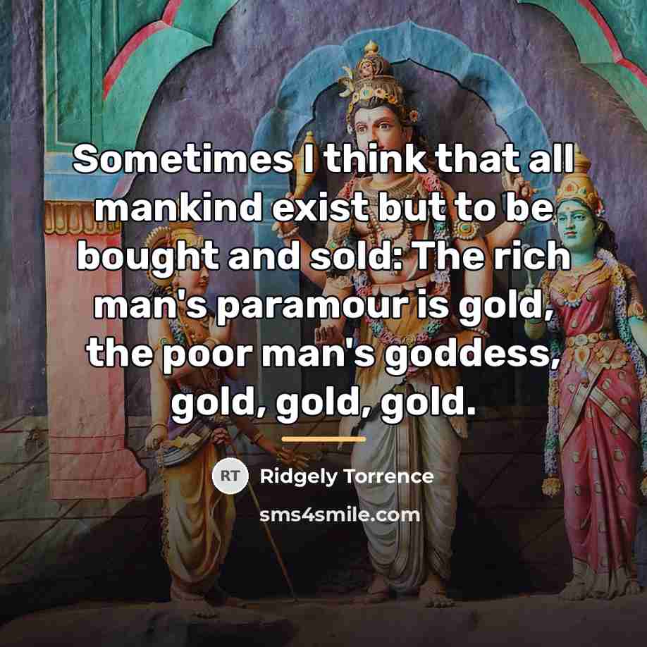 “Sometimes I think that all mankind exist but to be…” quote by Ridgely Torrence