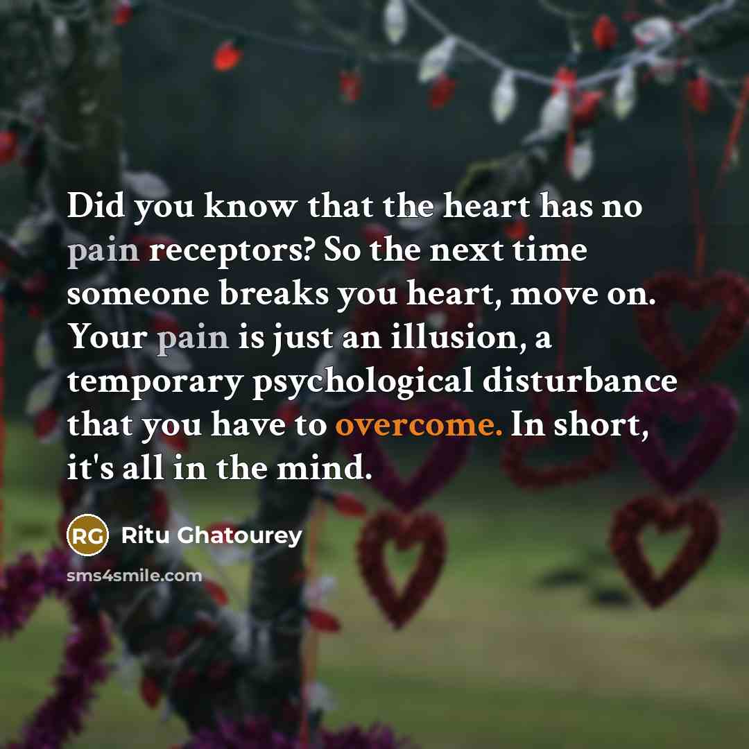 “Did you know that the heart has no pain receptors?…” quote by Ritu Ghatourey
