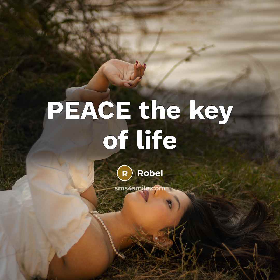 “PEACE the key of life…” quote by Robel