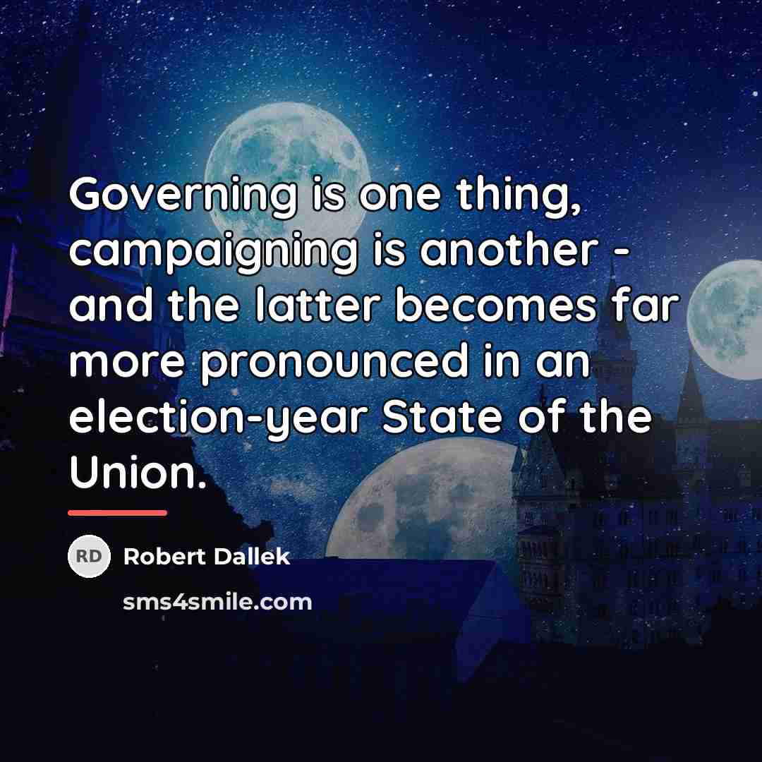 “Governing is one thing, campaigning is another - and the…” quote by Robert Dallek