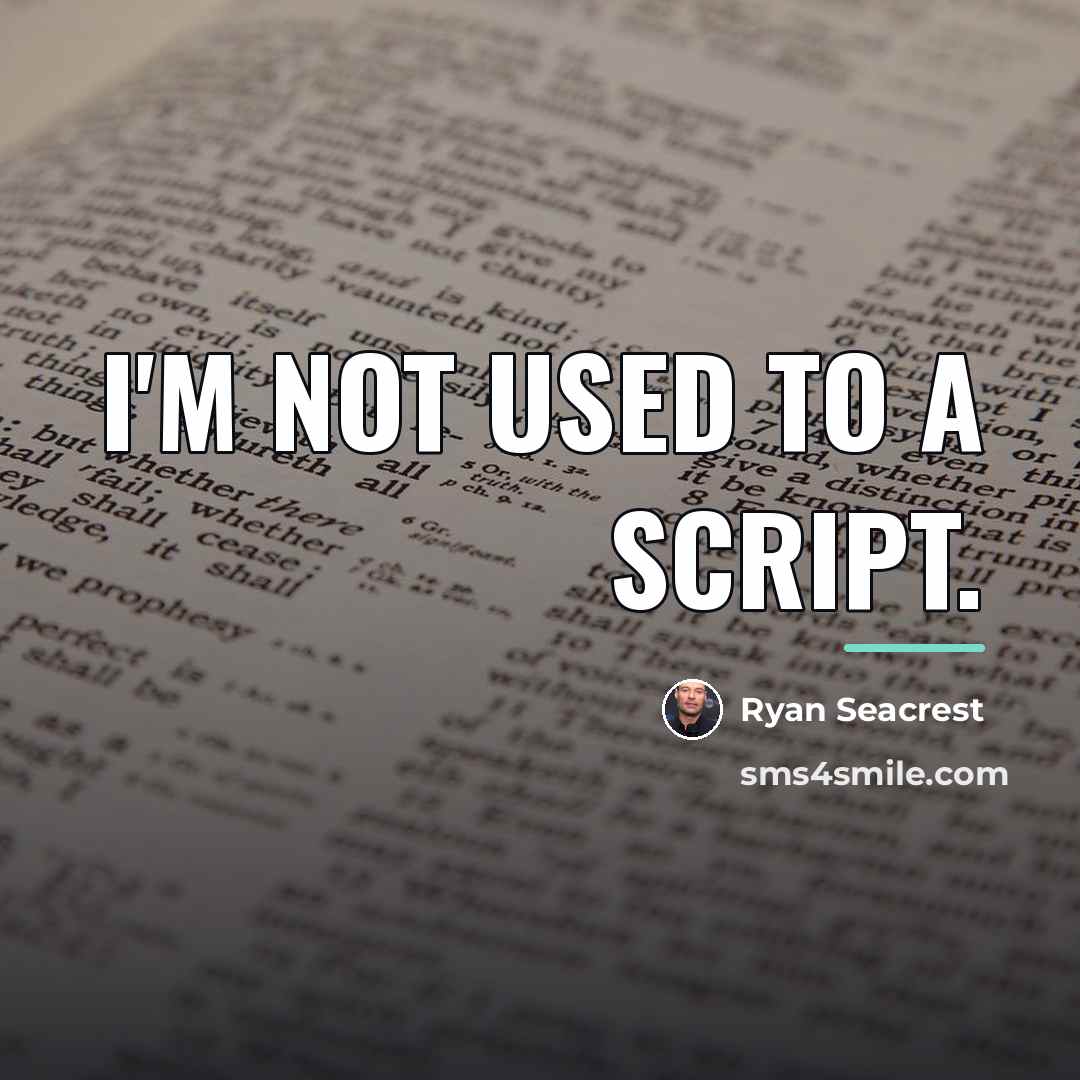 “I'm not used to a script.…” quote by Ryan Seacrest