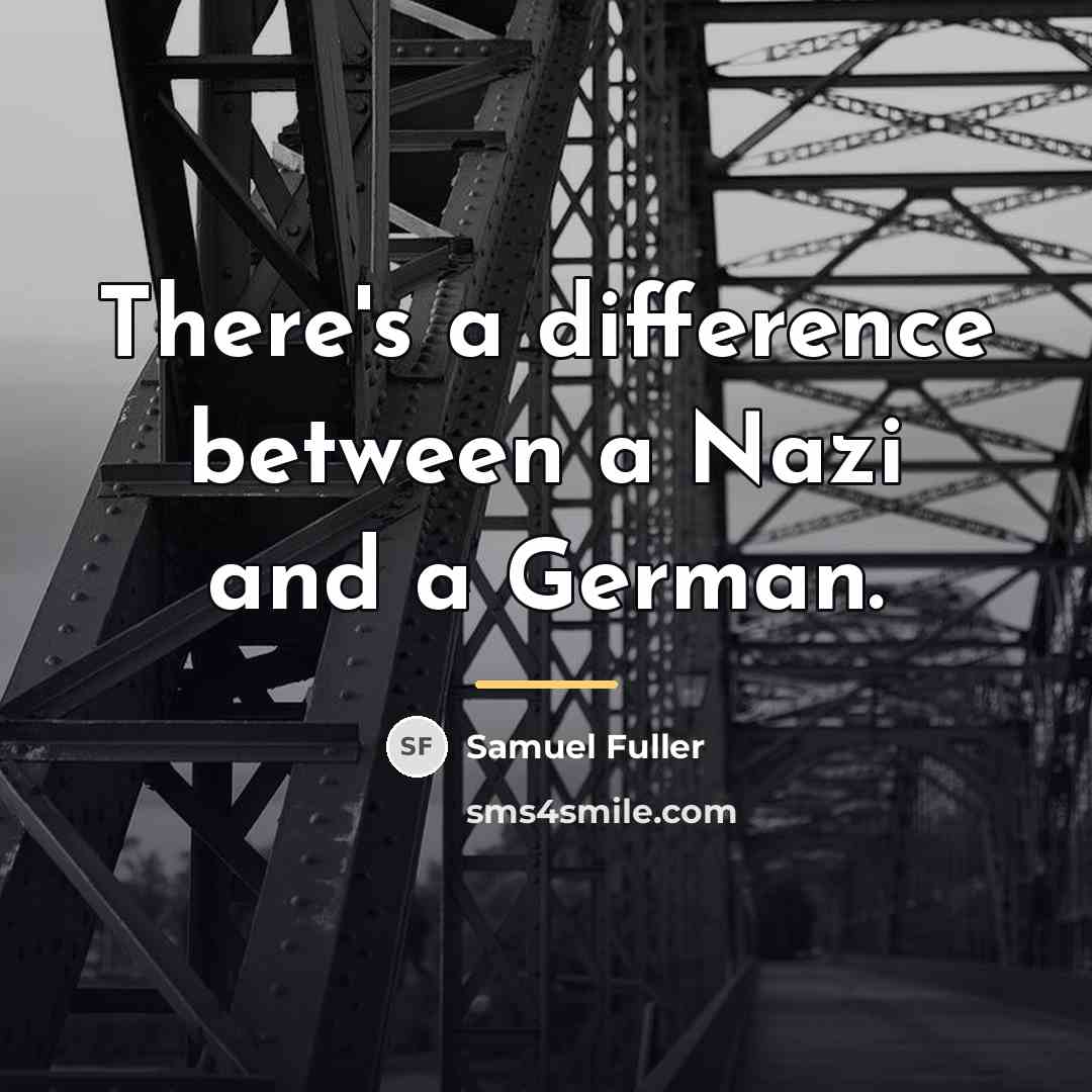 “There's a difference between a Nazi and a German.…” quote by Samuel Fuller