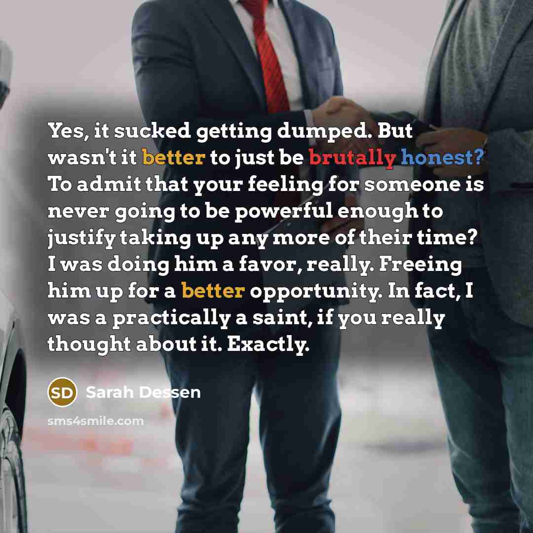 “Yes, it sucked getting dumped. But wasn't it better to…” quote by Sarah Dessen