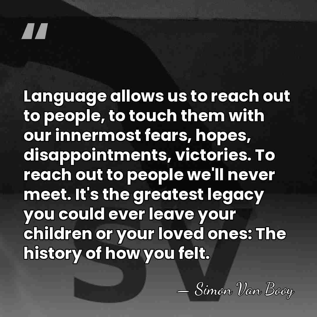 Language allows us to reach out to people, to touch them with&hellip; - Simon Van Booy