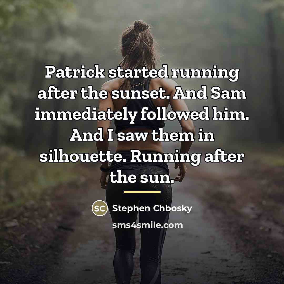 “Patrick started running after the sunset. And Sam immediately followed…” quote by Stephen Chbosky
