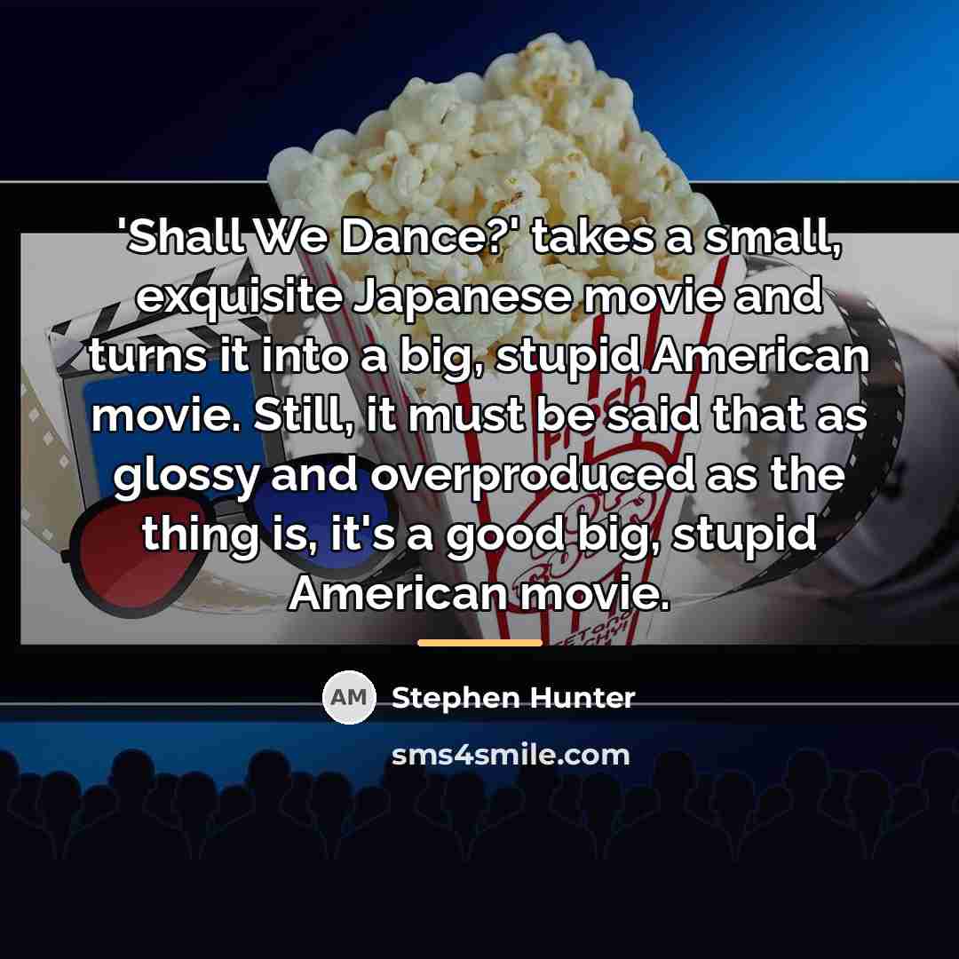 “'Shall We Dance?' takes a small, exquisite Japanese movie and…” quote by Stephen Hunter