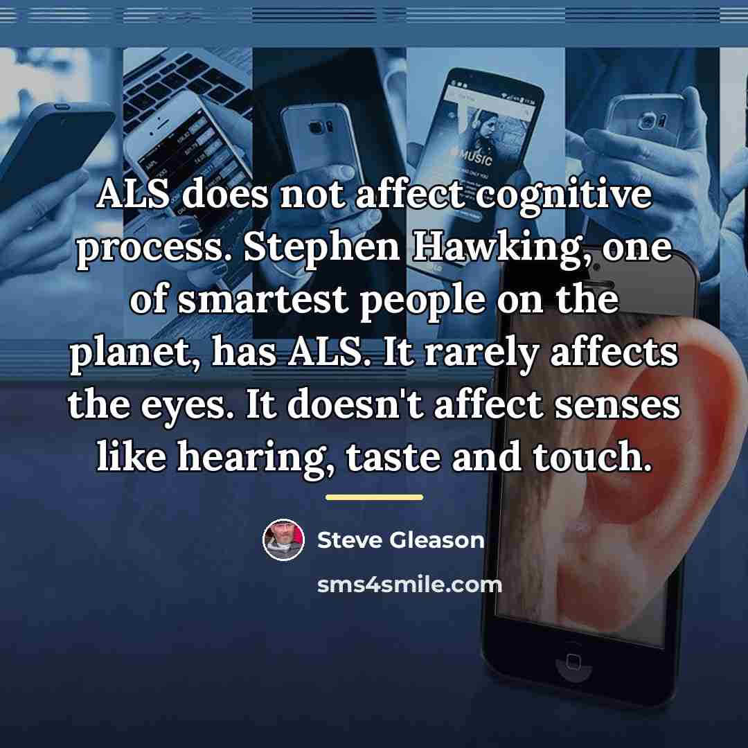 “ALS does not affect cognitive process. Stephen Hawking, one of…” quote by Steve Gleason