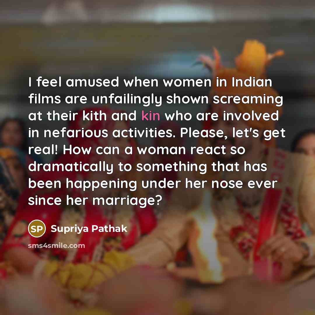“I feel amused when women in Indian films are unfailingly…” quote by Supriya Pathak