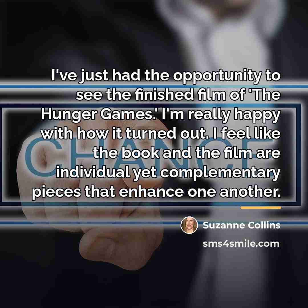 “I've just had the opportunity to see the finished film…” quote by Suzanne Collins
