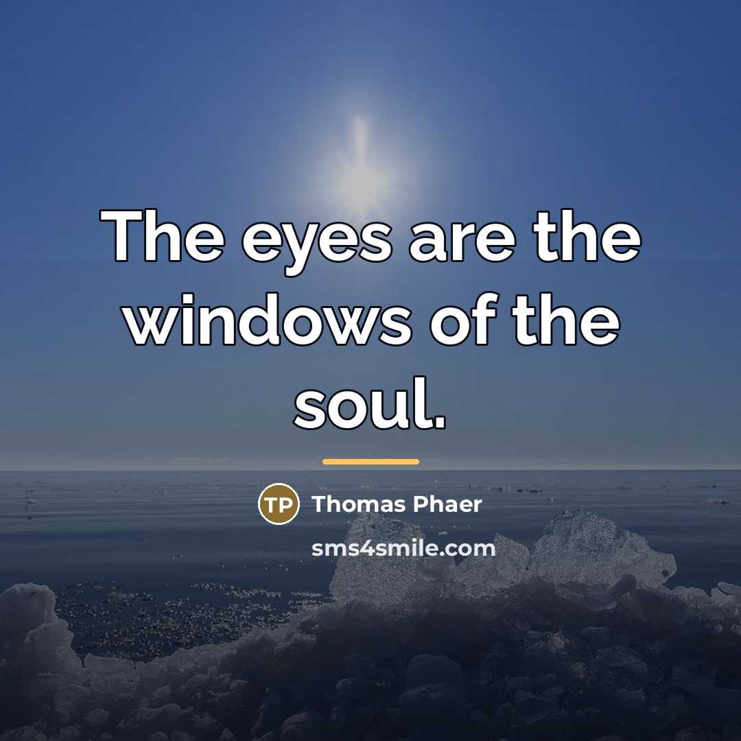 “The eyes are the windows of the soul.…” quote by Thomas Phaer