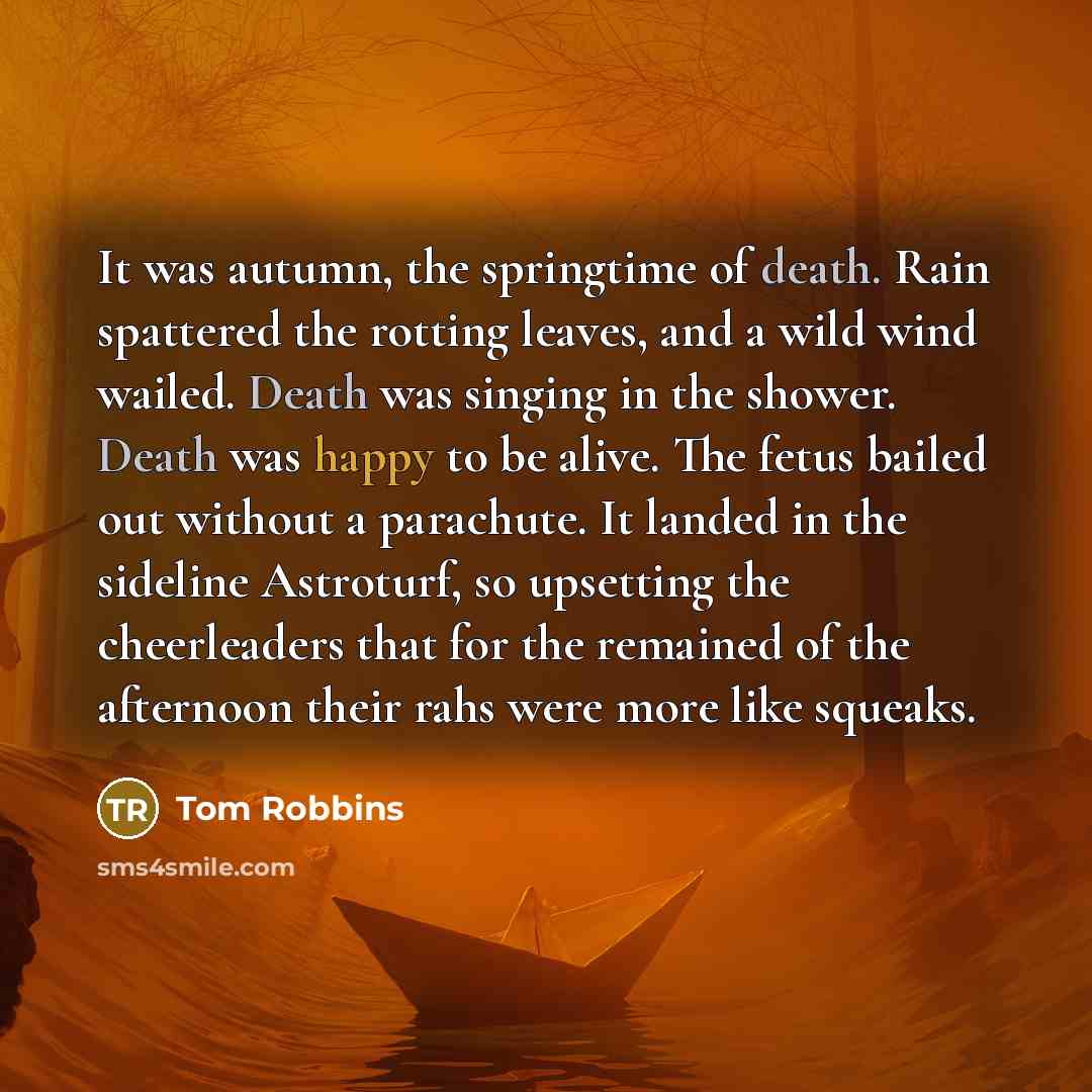 “It was autumn, the springtime of death. Rain spattered the…” quote by Tom Robbins