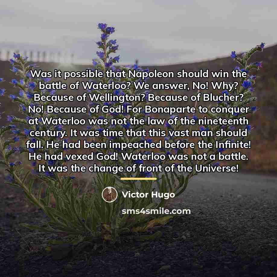 “Was it possible that Napoleon should win the battle of…” quote by Victor Hugo
