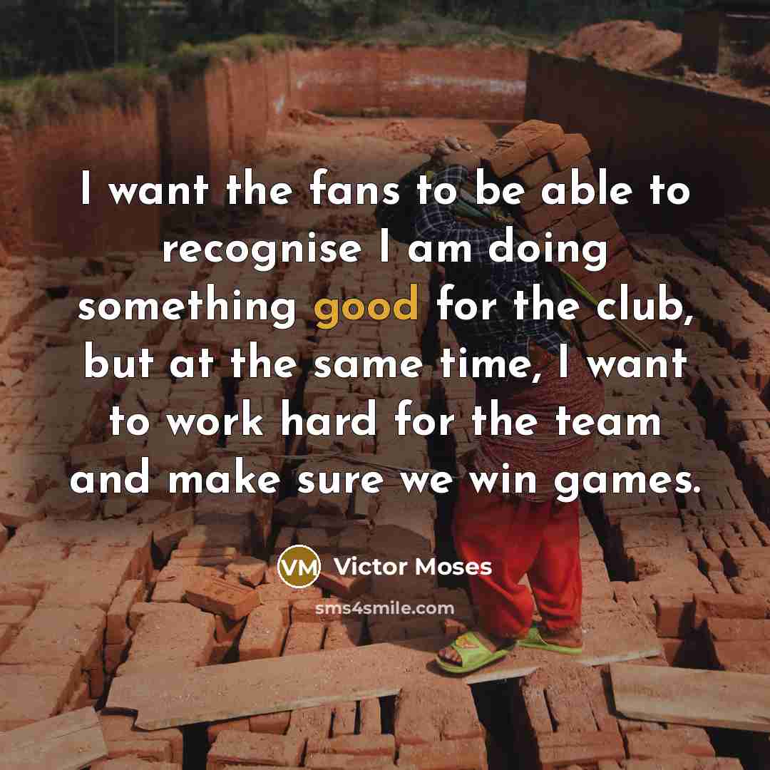 “I want the fans to be able to recognise I…” quote by Victor Moses