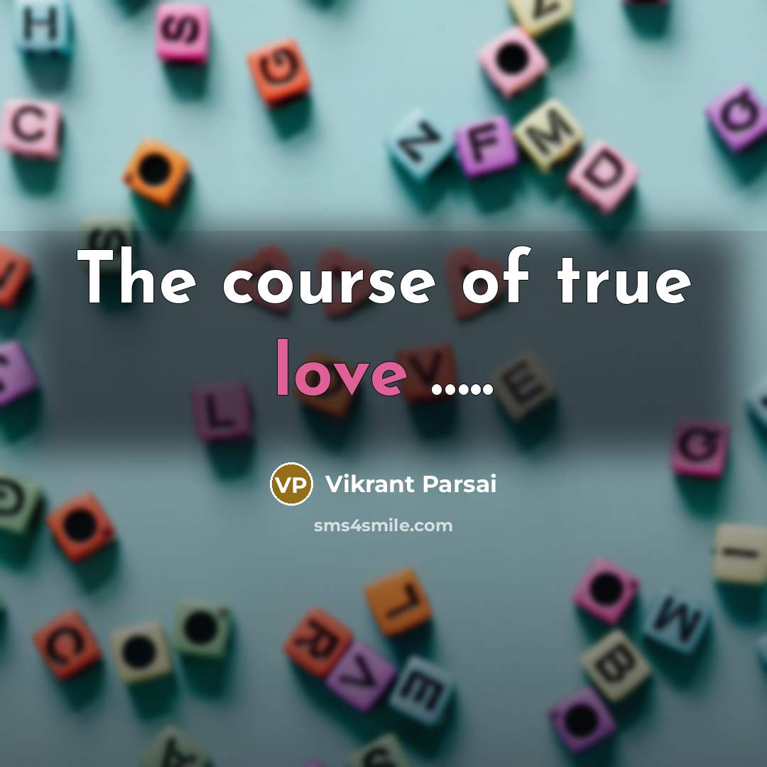 “The course of true love …..” quote by Vikrant Parsai