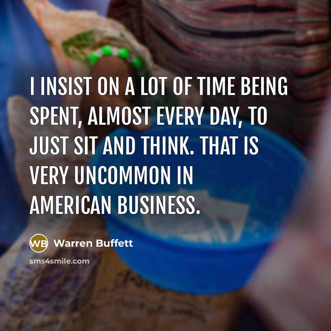 “I insist on a lot of time being spent, almost…” quote by Warren Buffett