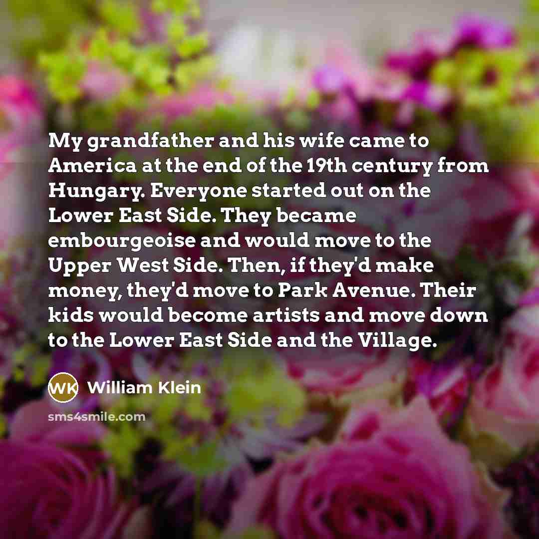 “My grandfather and his wife came to America at the…” quote by William Klein