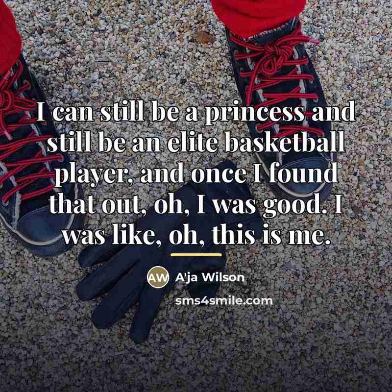 “I can still be a princess and still be an…” quote by A'ja Wilson