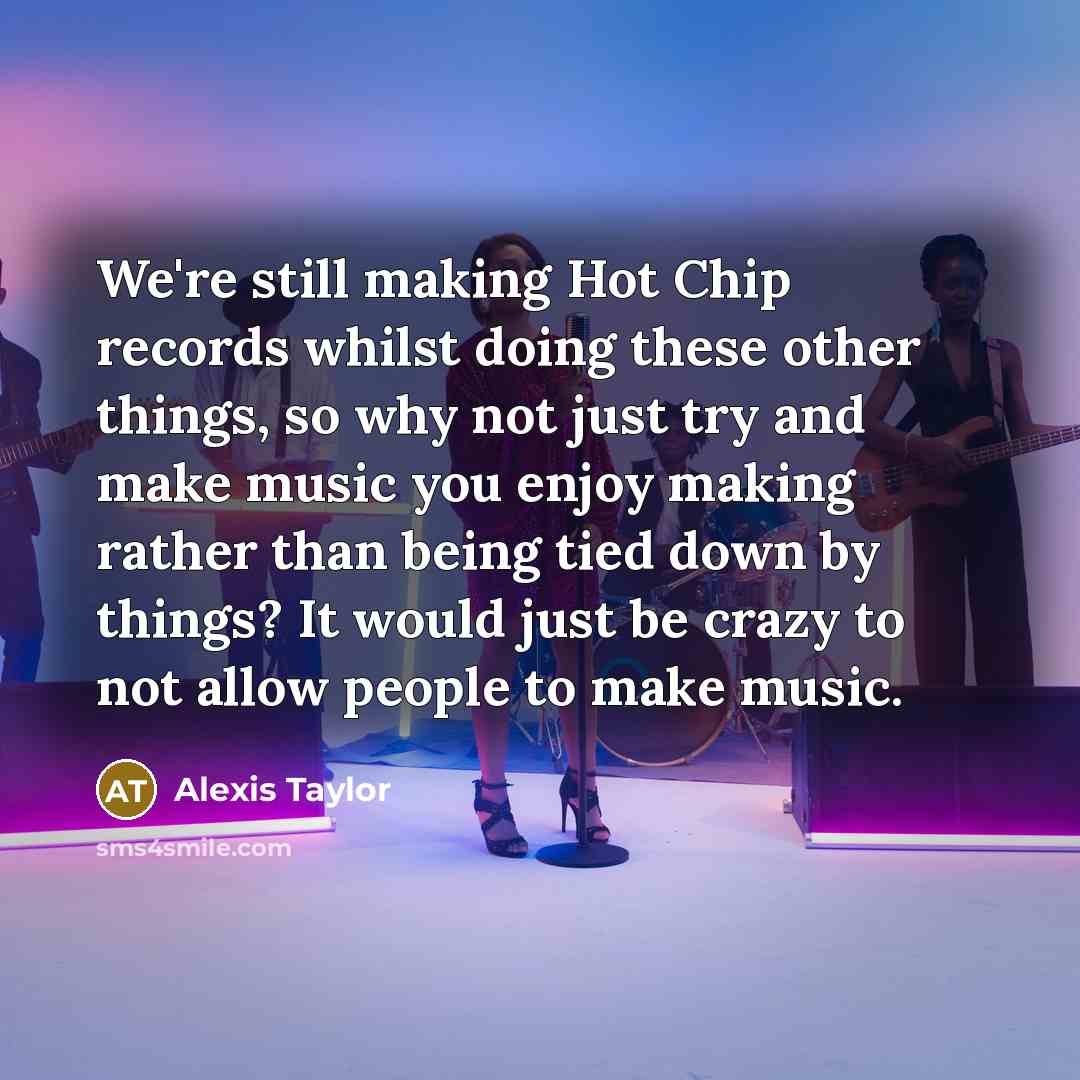 “We're still making Hot Chip records whilst doing these other…” quote by Alexis Taylor