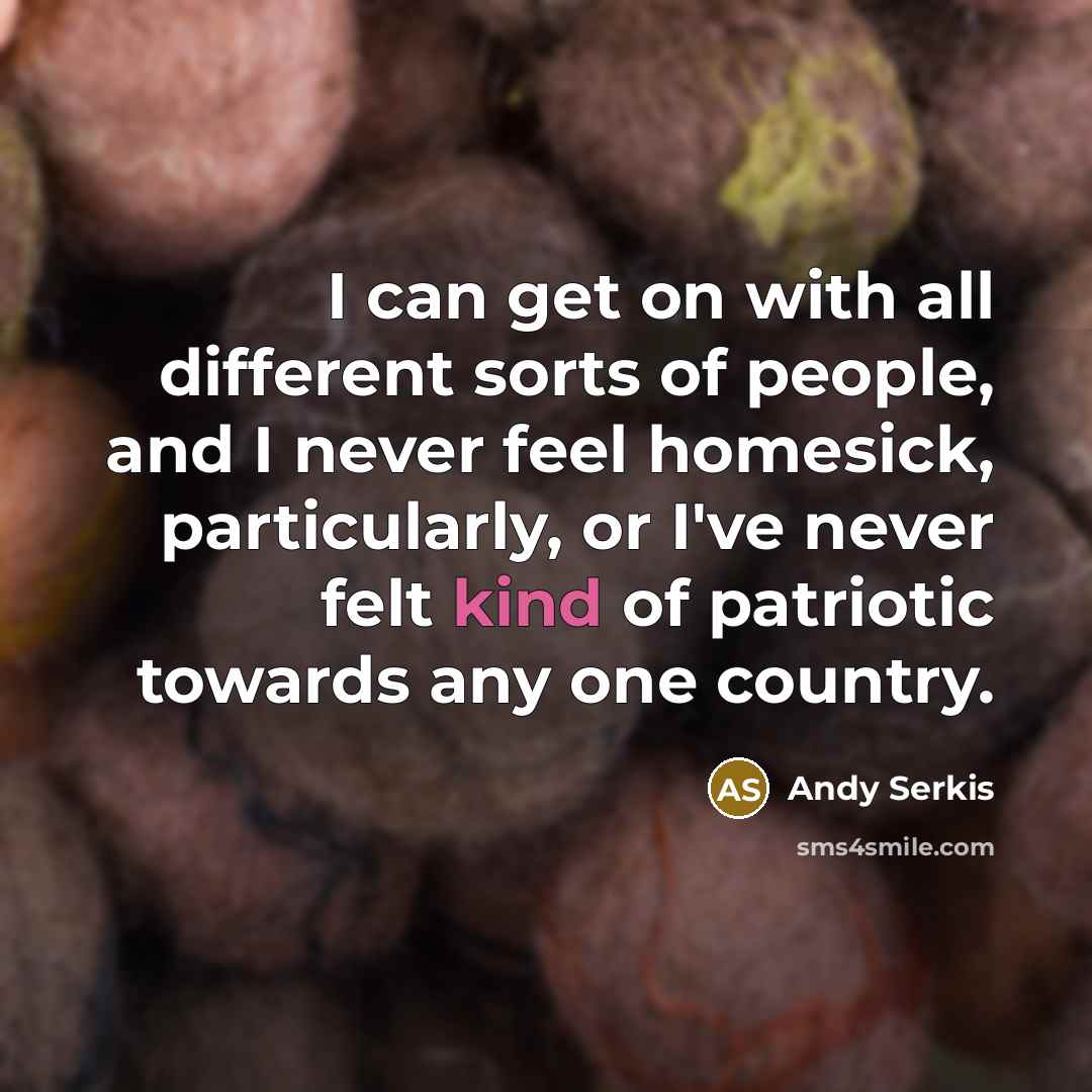 “I can get on with all different sorts of people,…” quote by Andy Serkis