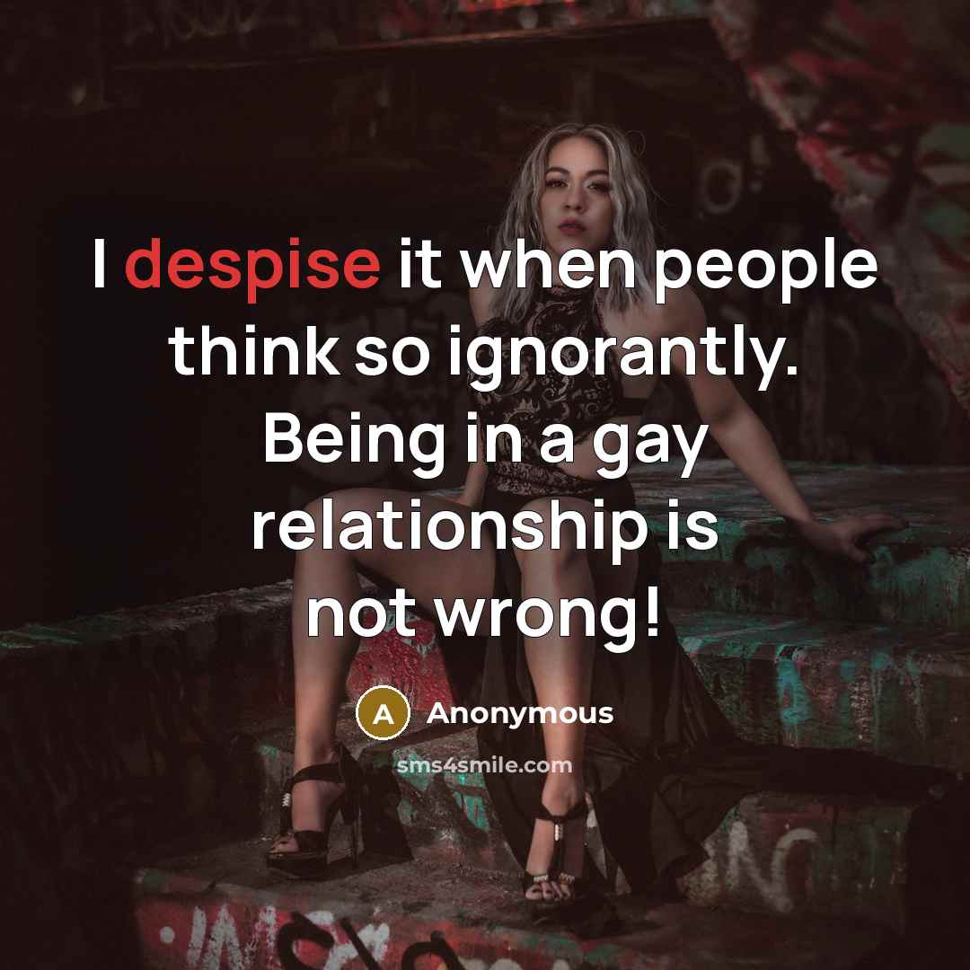 “I despise it when people think so ignorantly. Being in…” quote by Anonymous