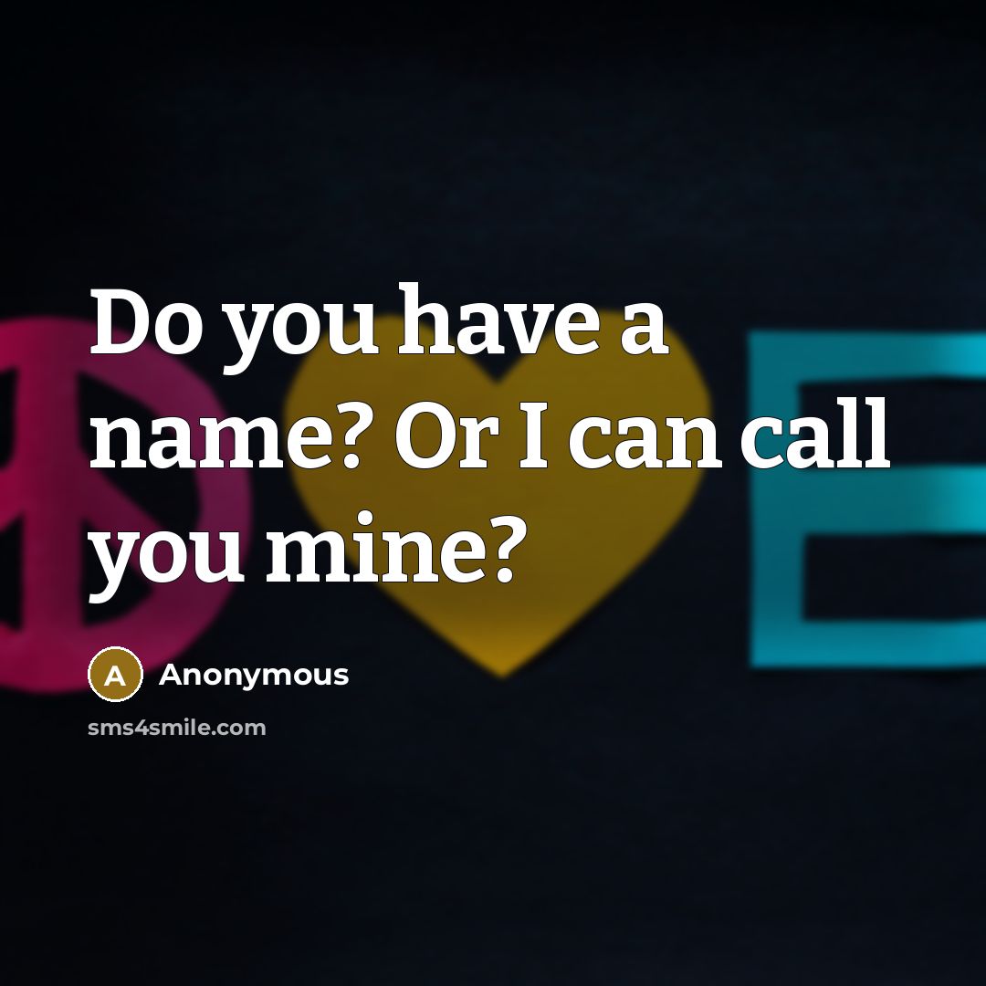 “Do you have a name? Or I can call you…” quote by Anonymous