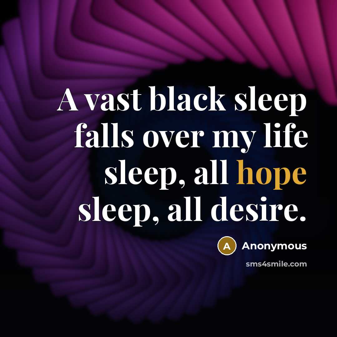 “A vast black sleep falls over my life sleep, all…” quote by Anonymous