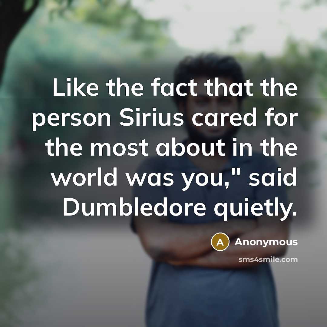 “Like the fact that the person Sirius cared for the…” quote by Anonymous