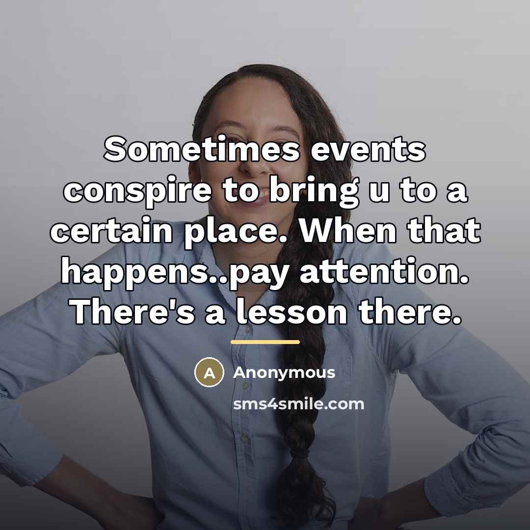 “Sometimes events conspire to bring u to a certain place.…” quote by Anonymous