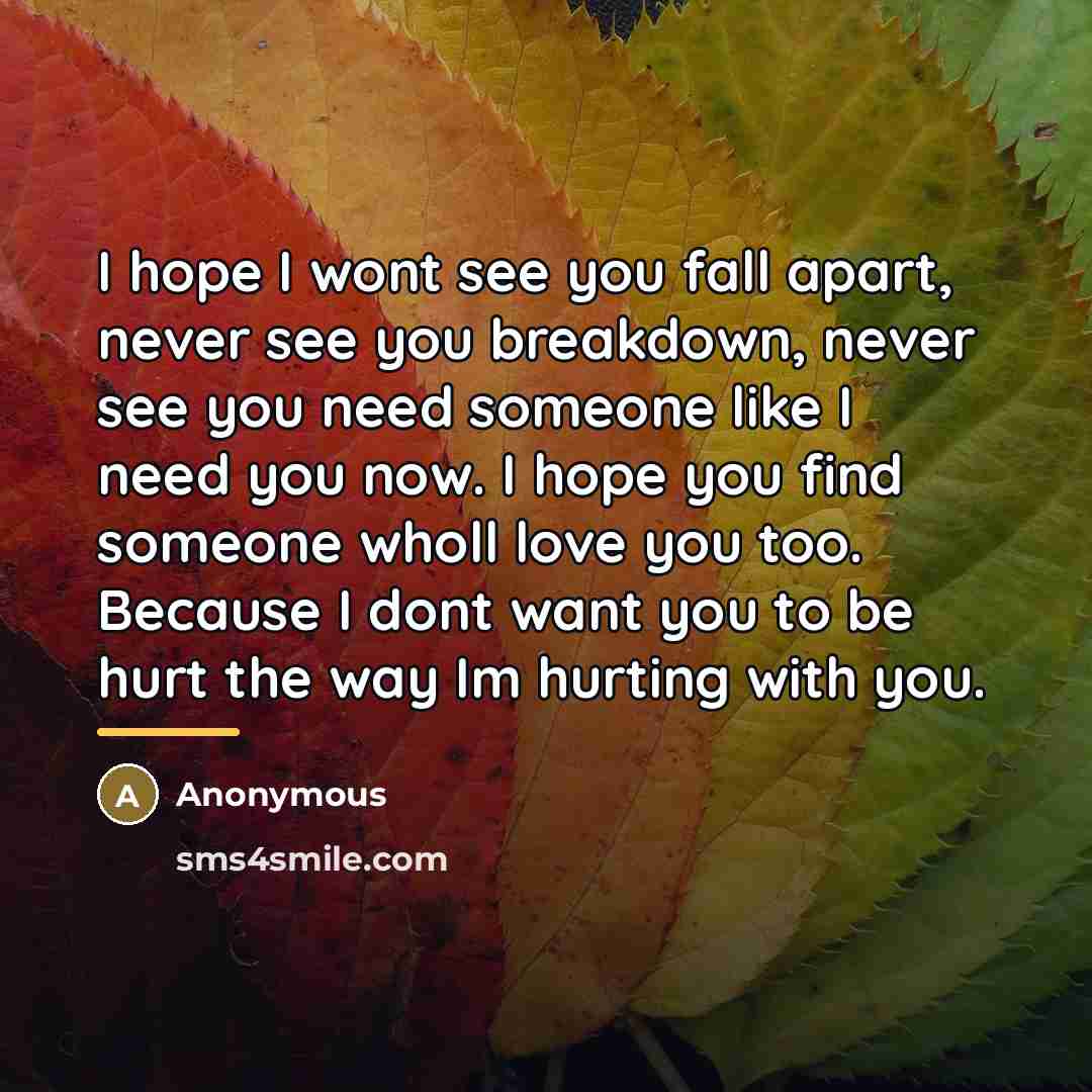 “I hope I wont see you fall apart, never see…” quote by Anonymous